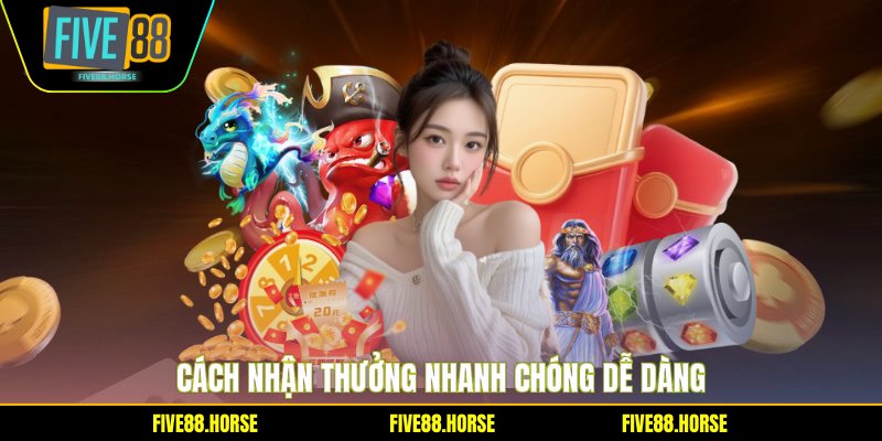 Cách nhận thưởng nhanh chóng dễ dàng