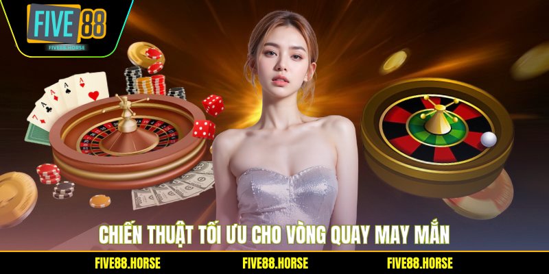 Chiến thuật tối ưu cho vòng quay may mắn