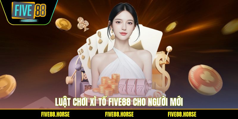 Luật chơi xì tố Five88 cho người mới