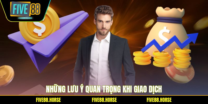 Những lưu ý quan trọng khi giao dịch