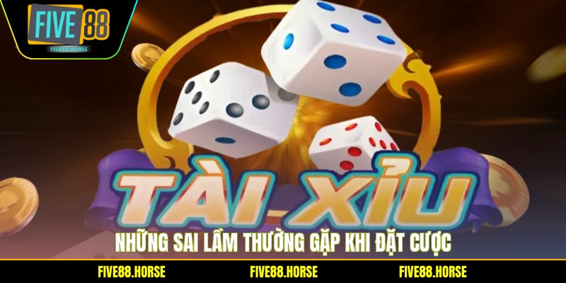 Những sai lầm thường gặp khi đặt cược