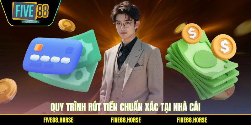 Quy trình rút tiền chuẩn xác tại nhà cái
