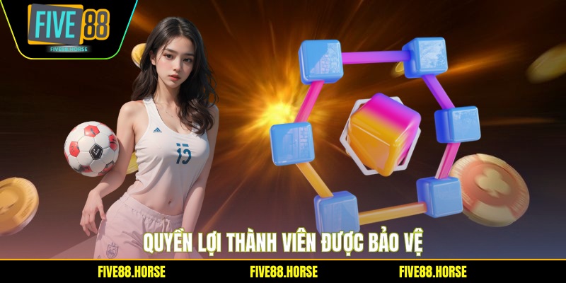 Quyền lợi thành viên được bảo vệ