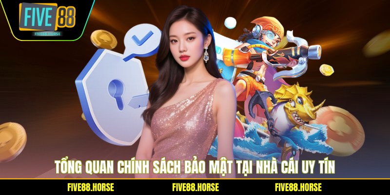 Tổng quan chính sách bảo mật tại nhà cái uy tín