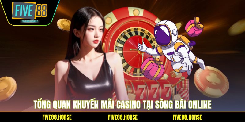 Tổng quan khuyến mãi Casino tại sòng bài online