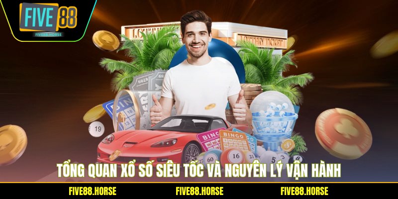 Tổng quan xổ số siêu tốc và nguyên lý vận hành